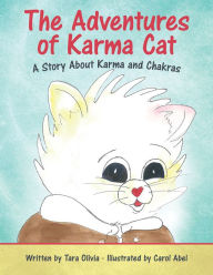 Title: The Adventures of Karma Cat: A Story About Karma and Chakras, Author: Tara Olivia