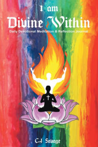 Title: I Am Divine Within: Daily Devotional Meditation & Reflection Journal, Author: C. J. Savage