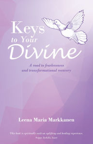 Title: Keys to Your Divine: A Road to Fearlessness and Transformational Recovery, Author: Bonnie Honig