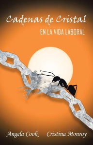 Title: Cadenas de Cristal: En La Vida Laboral, Author: Angela Cook