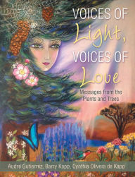 Title: Voices of Light, Voices of Love: Messages from the Plants and Trees, Author: Cynthia Olivera de Kapp