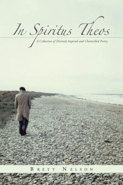 Spiritus Theos: A Collection of Divinely Inspired and Channelled Poetry