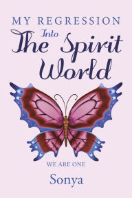 Title: My Regression into the Spirit World, Author: Sonya