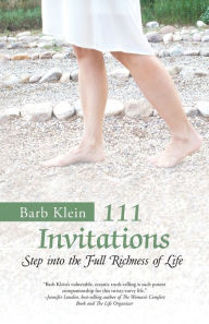 Title: 111 Invitations: Step in to the Full Richness of Life, Author: Barb Klein