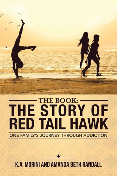 The Book: The Story of Red Tail Hawk: One Family's Journey Through Addiction