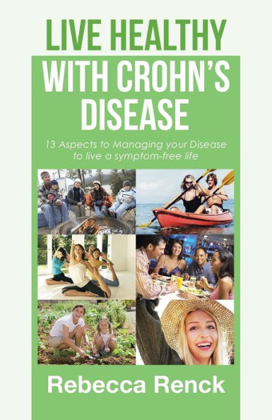 live Healthy with Crohn's Disease: 13 Aspects to Managing your Disease a symptom-free life