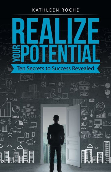 Realize Your Potential: Ten Secrets to Success Revealed