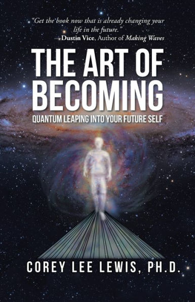 The Art of Becoming: Quantum Leaping into Your Future Self