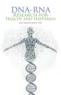 Dna-Rna Research for Health and Happiness