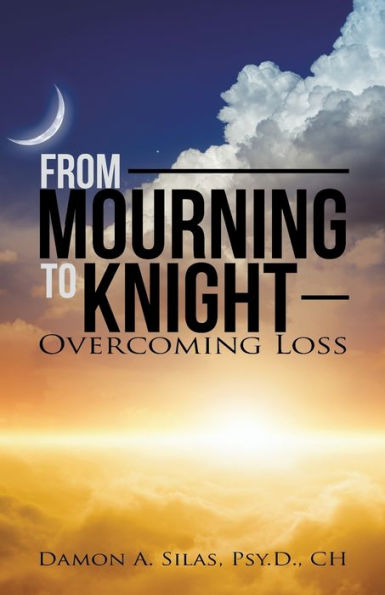 From Mourning To Knight: Overcoming Loss