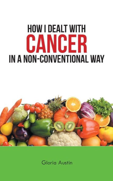 How I Dealt with Cancer a Non-Conventional Way