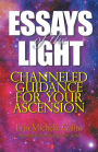 Essays of the Light: Channeled Guidance for Your Ascension