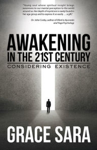 Title: Awakening in the 21St Century: Considering Existence, Author: Grace Sara