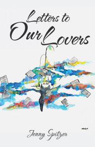 Title: Letters to Our Lovers, Author: Jenny Spitzer