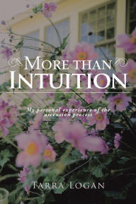 Title: More Than Intuition: My Personal Experience of the Ascension Process, Author: Recess Theory