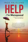 Help - I'm Menopausal: - A Spiritual Journey for Grown Up Women