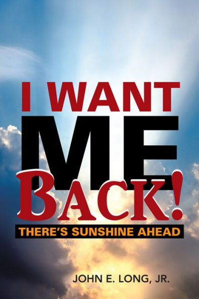 I Want Me Back!: There'S Sunshine Ahead