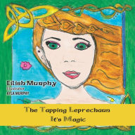 Title: The Tapping Leprechaun: It's Magic!, Author: Eilish Murphy