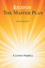 Exodus: the Master Plan: A Current Prophecy