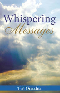 Title: Whispering Messages, Author: T M Orecchia