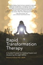 Rapid Transformation Therapy: A Guided Process for Healing Trauma and Awakening the Light Within