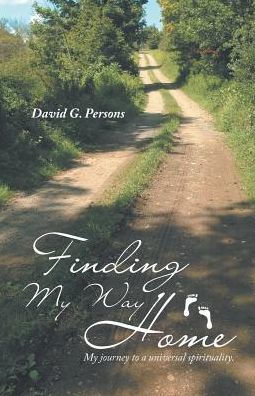 Finding My Way Home: journey to a universal spirituality.