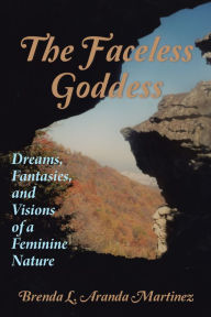 Title: The Faceless Goddess: Dreams, Fantasies, and Visions of a Feminine Nature, Author: Rick Baker