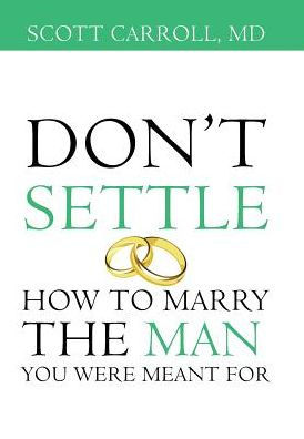 Don't Settle: How to Marry the Man You Were Meant For