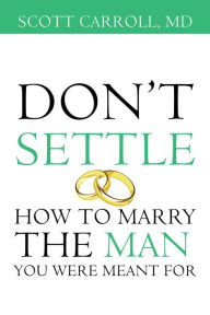 Title: Don't Settle: How to Marry the Man You Were Meant For, Author: Thugz