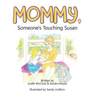 Title: Mommy, Someone'S Touching Susan, Author: Sandra Moyle