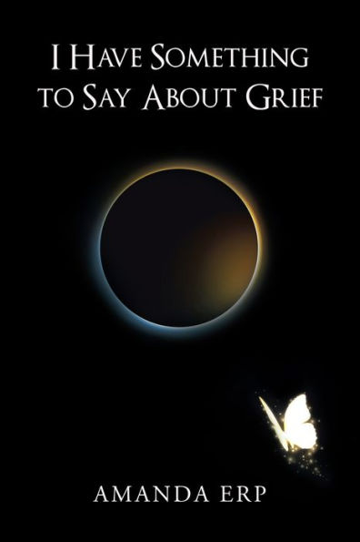 I Have Something to Say About Grief