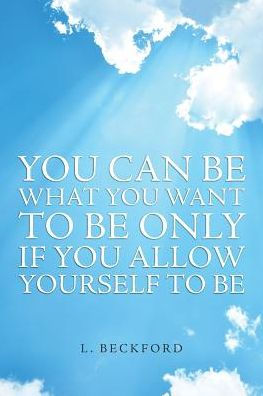 You Can Be What Want To Only If Allow Yourself