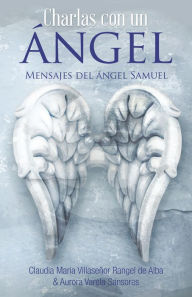 Title: Charlas Con Un Ángel: Mensajes Del Ángel Samuel, Author: Claudia Villaseñor