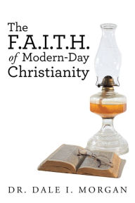 Title: The F.A.I.T.H. of Modern-Day Christianity, Author: Rottmuff