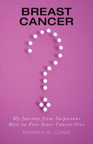 Title: Breast Cancer ?: My Journey from Suspicious Mass to Five Years Cancer-Free, Author: New Balance Crossover