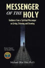 Messenger of the Holy: Guidance from a Spiritual Messenger on Living, Grieving and Growing