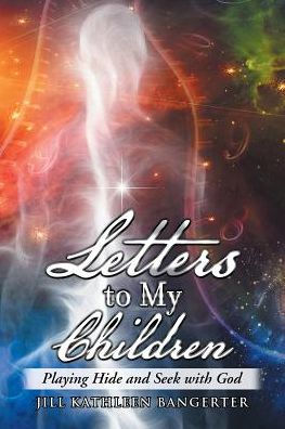 Letters to My Children: Playing Hide and Seek with God
