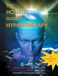 Title: The Holistic Guide to Hypnotherapy: The Essential Guide for Consciousness Engineers Volume 2, Author: Steve Webster