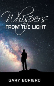 Title: Whispers from the Light, Author: Gary Boriero