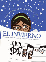 Title: Las Aventuras Musicales De Flori: El Invierno, Author: Kenneth E. Korber