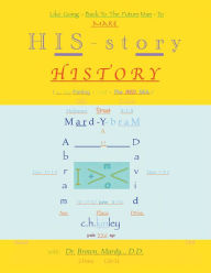 Title: Like Going Back to the Future Man - to Make His-Story History, Author: Dr. Brown Mardy