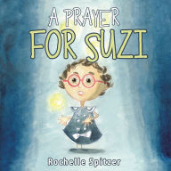 Title: A Prayer for Suzi, Author: Rochelle Spitzer