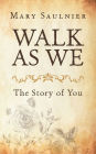 Walk as We: The Story of You