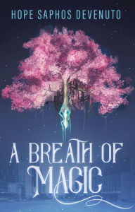 Title: A Breath of Magic, Author: Hope Saphos DeVenuto