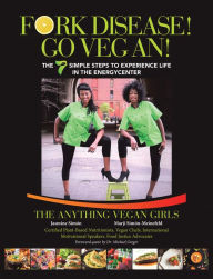Title: Fork Disease! Go Vegan!: The 7 Simple Steps to Experience Life in the Energycenter, Author: Jasmine Simon