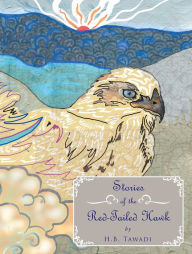 Title: Stories of the Red-Tailed Hawk, Author: H.B. Tawadi