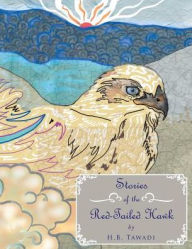 Title: Stories of the Red-Tailed Hawk, Author: H B Tawadi