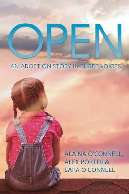 Open: An Adoption Story Three Voices