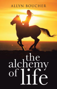 Title: The Alchemy of Life, Author: Allyn Boucher