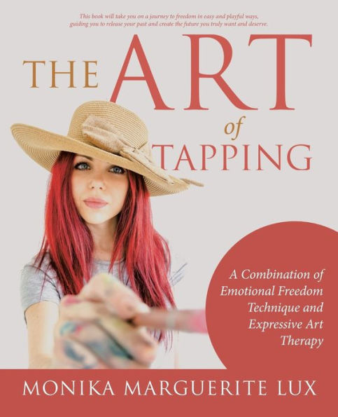 The Art of Tapping: A Combination Emotional Freedom Technique and Expressive Therapy
